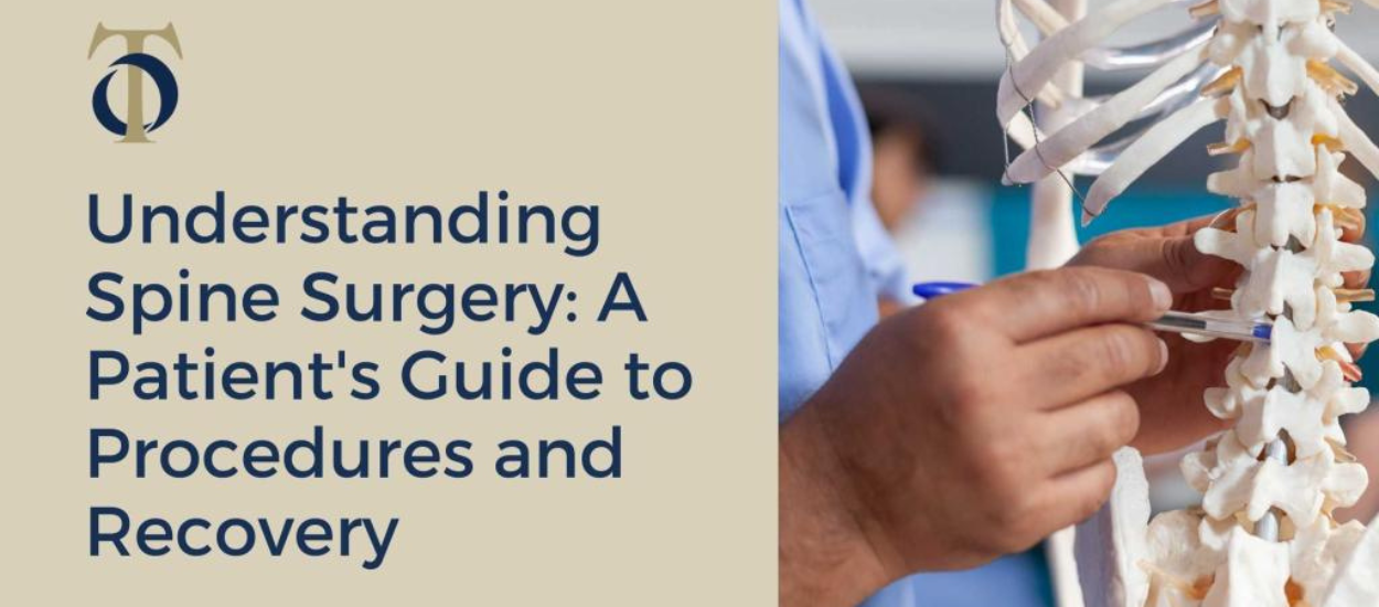 Understanding Spine Surgery: A Patient's Guide to Procedures and Recovery